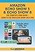 Amazon Echo Show 5 & Echo Show 8 The Complete User Guide - Le... by C.J. Andersen