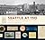 Seattle at 150: Stories of the City Through 150 Objects from the Seattle Municipal Archives