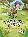 Roosevelt Banks, Good-Kid-In-Training by Laurie Calkhoven