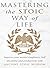 Mastering The Stoic Way Of ...