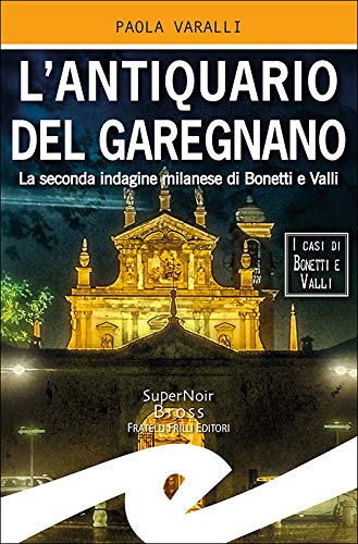 L’antiquario del Garegnano: La seconda indagine milanese di Bonetti e Valli (Kindle Edition)