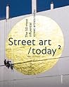 Street Art Today II: The 50 Most Influential Street Artists Roday