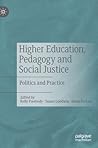 Higher Education, Pedagogy and Social Justice: Politics and Practice