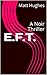 E.F.T.: A Noir Thriller