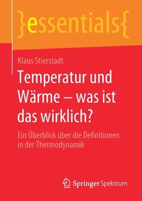 Temperatur und Wärme – was ist das wirklich?: Ein Überblick über die Definitionen in der Thermodynamik (essentials) (German Edition)