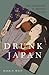 Drunk Japan by Mark D. West