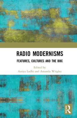 Radio Modernisms: Features, Cultures and the BBC