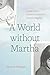A World Without Martha: A Memoir of Sisters, Disability, and Difference