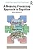 A Meaning Processing Approach to Cognition by John Flach