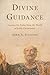 Divine Guidance: Lessons for Today from the World of Early Christianity