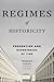 Regimes of Historicity: Presentism and Experiences of Time (European Perspectives: A Series in Social Thought and Cultural Criticism)