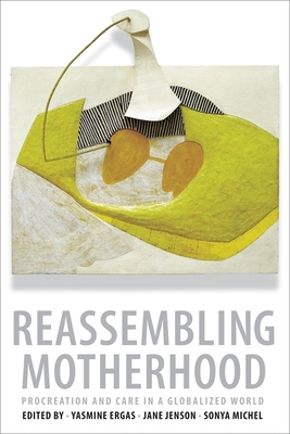 Reassembling Motherhood: Procreation and Care in a Globalized World (Hardcover)