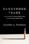 Dangerous Trade: Arms Exports, Human Rights, and International Reputation