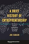 A Brief History of Entrepreneurship: The Pioneers, Profiteers, and Racketeers Who Shaped Our World (Columbia Business School Publishing)
