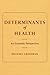Determinants of Health: An Economic Perspective