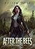 After the Bees by Allison   Paige
