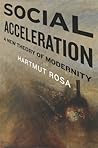 Social Acceleration by Hartmut Rosa Social Acceleration by Hartmut Rosa