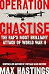 Operation Chastise by Max Hastings