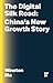 The Digital Silk Road: Chin...