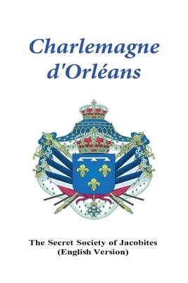 Charlemagne d'Orleans: (with Scriptures by Jacob)
