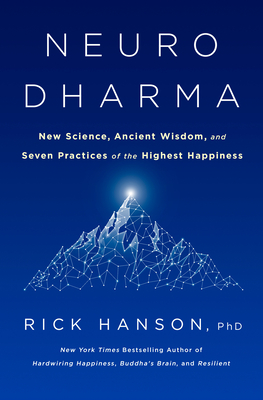 Neurodharma: New Science, Ancient Wisdom, and Seven Practices of the Highest Happiness (Hardcover)