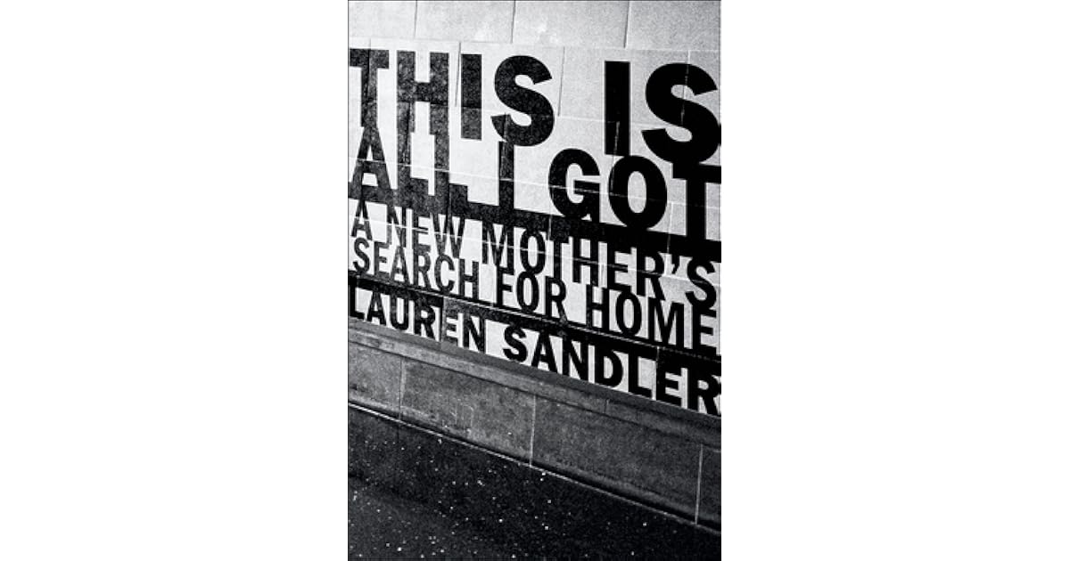 This Is All I Got By Lauren Sandler