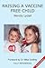 Raising a Vaccine Free Child second edition by Wendy Lydall