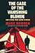 The Case of the Vanishing Blonde by Mark Bowden