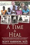A Time to Heal by C. Scott Harrison  M.D.