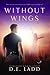 Without Wings by D.E. Ladd