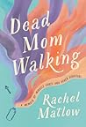 Dead Mom Walking:...