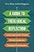 A Guide to Theological Reflection: A Fresh Approach for Practical Ministry Courses and Theological Field Education