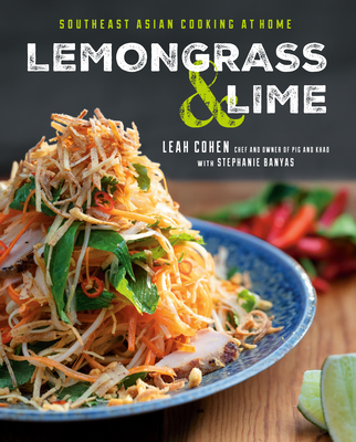 Lemongrass and Lime: Southeast Asian Cooking at Home: A Cookbook (Hardcover)