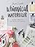 Whimsical Watercolor: Paint...