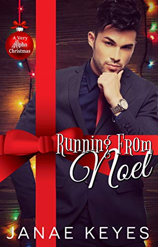 Running From Noel: A Very Alpha Christmas (Kindle Edition)