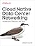 Cloud Native Data Center Networking: Architecture, Protocols, and Tools