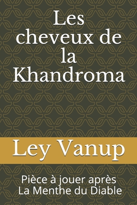 Les cheveux de la Khandroma: Pièce à jouer après la Menthe du Diable (French Edition)