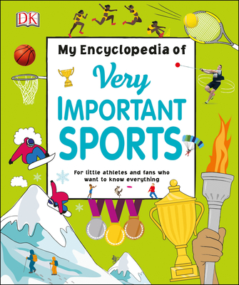 My Encyclopedia of Very Important Sports: For Little Athletes and Fans Who Want to Know Everything (Hardcover)