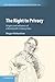 The Right to Privacy (Cambridge Intellectual Property and Information Law, Series Number 40)