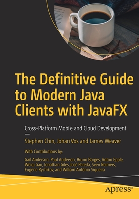 The Definitive Guide to Modern Java Clients with JavaFX: Cross-Platform Mobile and Cloud Development