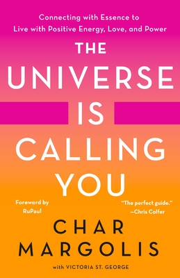 The Universe Is Calling You: Connecting with Essence to Live with Positive Energy, Love, and Power (Hardcover)
