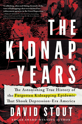 The Kidnap Years: The Astonishing True History of the Forgotten Kidnapping Epidemic That Shook Depression-Era America (Hardcover)