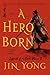 A Hero Born The Definitive Edition by Jin Yong
