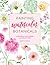 Painting Watercolor Botanicals: 34 Projects for Flowers, Foliage and More