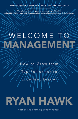 Welcome to Management: How to Grow from Top Performer to Excellent Leader (Hardcover)