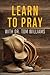 Learn to Pray: With Dr. Tom Williams