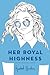 Her Royal Highness (Royals, #2)