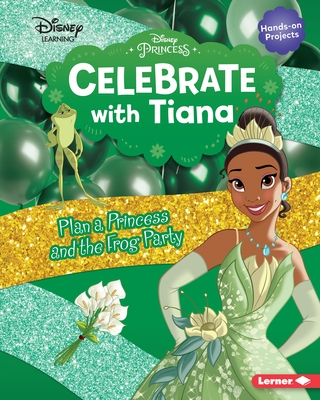Celebrate with Tiana: Plan a Princess and the Frog Party (ebook)