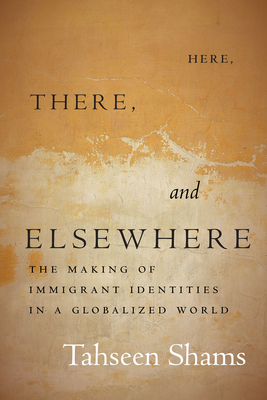 Here, There, and Elsewhere: The Making of Immigrant Identities in a Globalized World (Paperback)