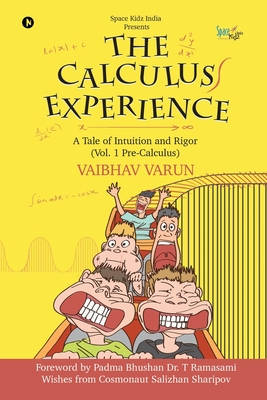 The Calculus Experience : A Tale Of Intuition And Rigor (Vol. 1 Pre-Calculus)